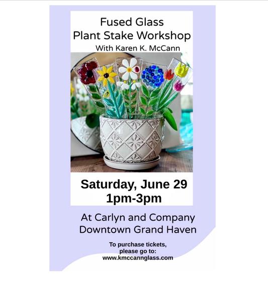 June 29, 1pm-3pm Fused Glass Plant Stake Workshop in Grand Haven